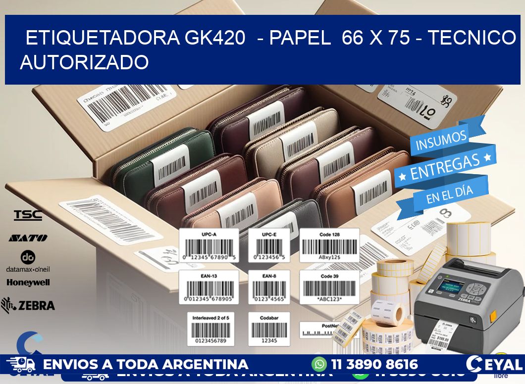 ETIQUETADORA GK420 - PAPEL 66 x 75 - TECNICO AUTORIZADO