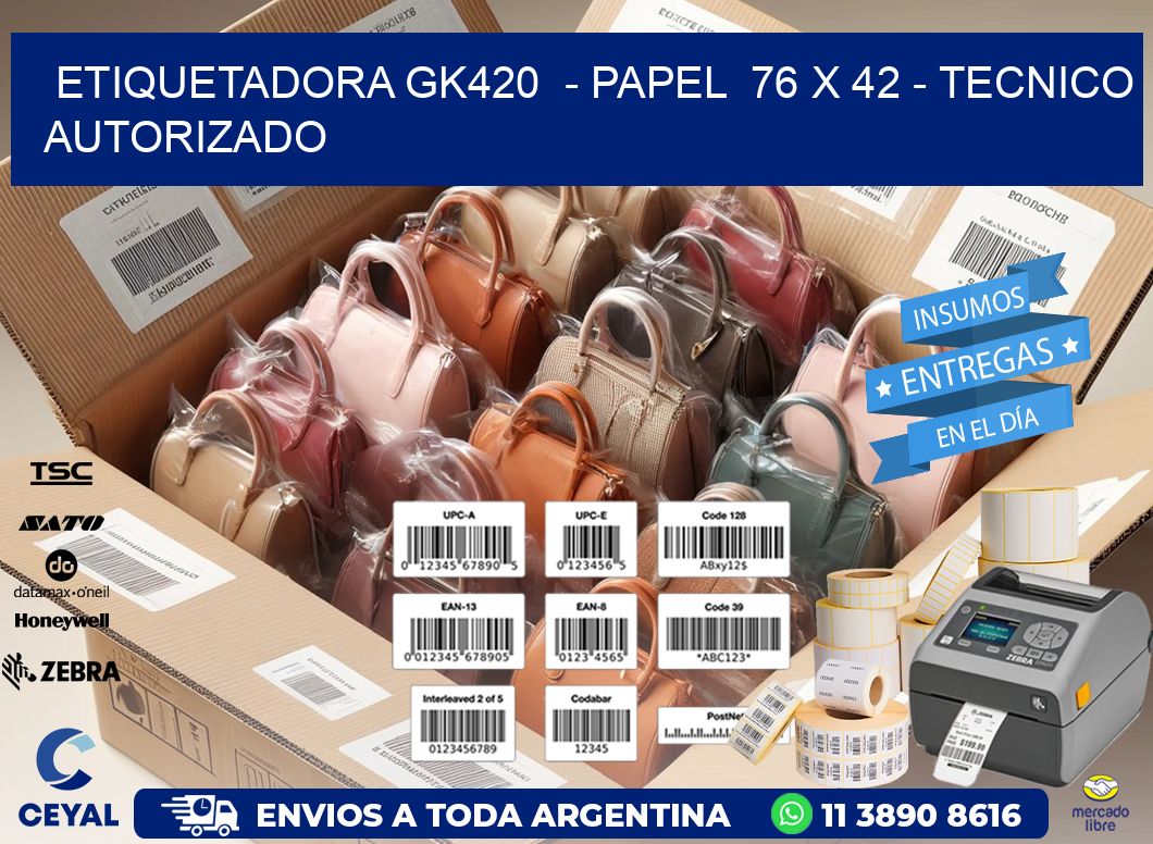 ETIQUETADORA GK420  - PAPEL  76 x 42 - TECNICO AUTORIZADO