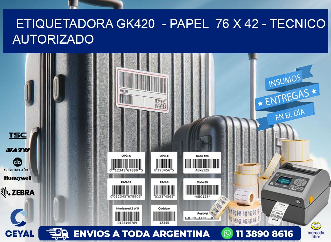 ETIQUETADORA GK420  – PAPEL  76 x 42 – TECNICO AUTORIZADO
