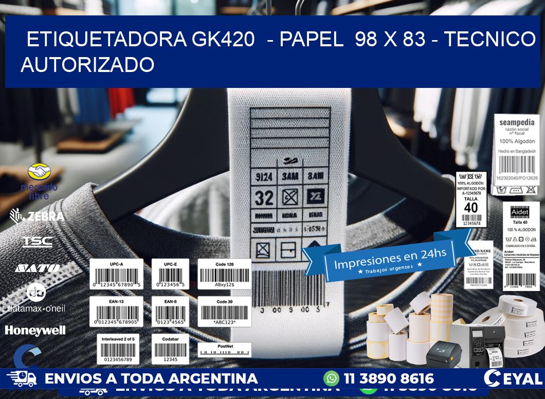 ETIQUETADORA GK420  - PAPEL  98 x 83 - TECNICO AUTORIZADO