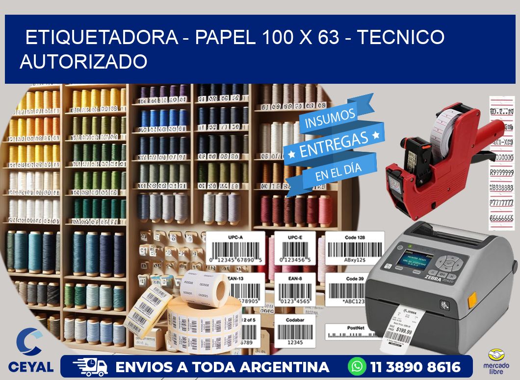 ETIQUETADORA - PAPEL 100 x 63 - TECNICO AUTORIZADO