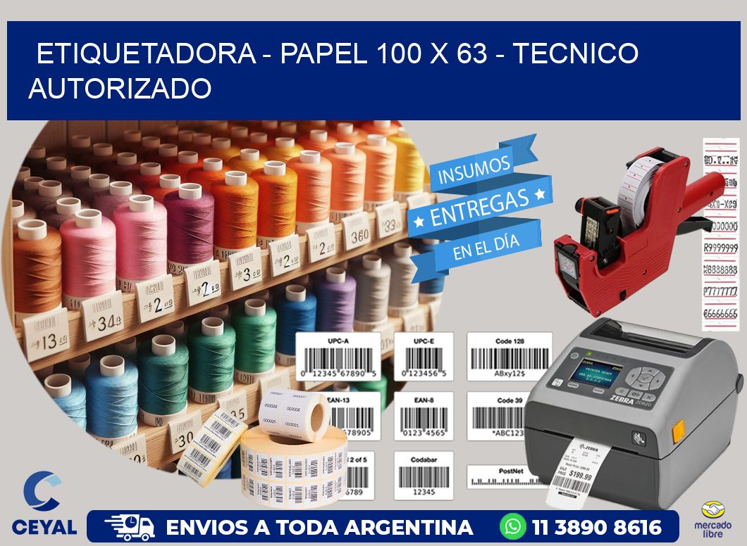 ETIQUETADORA - PAPEL 100 x 63 - TECNICO AUTORIZADO