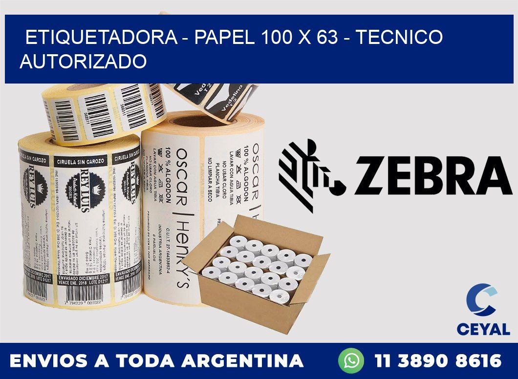 ETIQUETADORA - PAPEL 100 x 63 - TECNICO AUTORIZADO