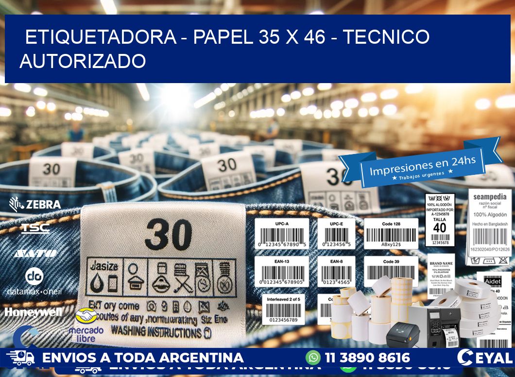 ETIQUETADORA - PAPEL 35 x 46 - TECNICO AUTORIZADO
