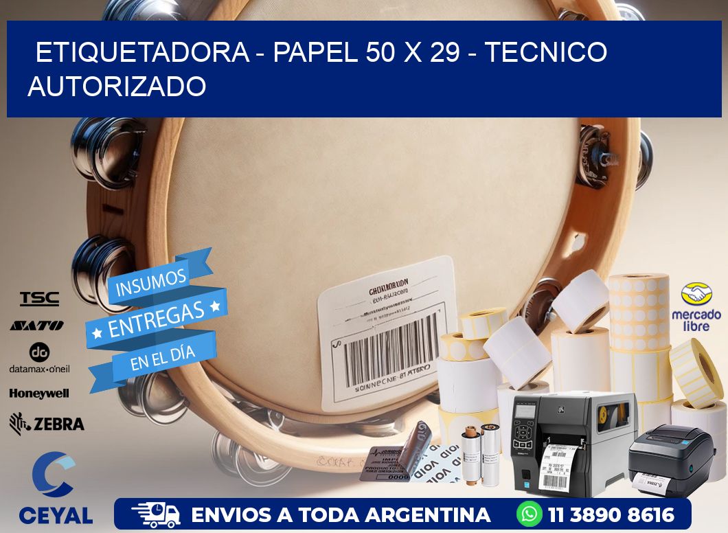 ETIQUETADORA - PAPEL 50 x 29 - TECNICO AUTORIZADO