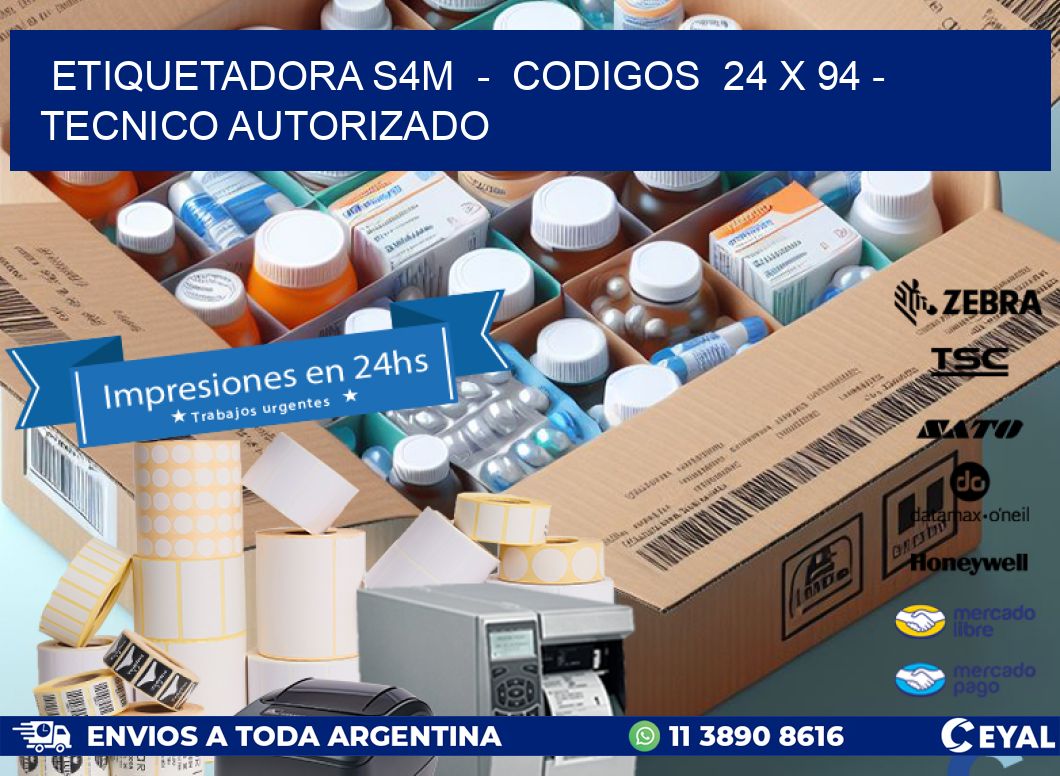 ETIQUETADORA S4M  –  CODIGOS  24 x 94 – TECNICO AUTORIZADO