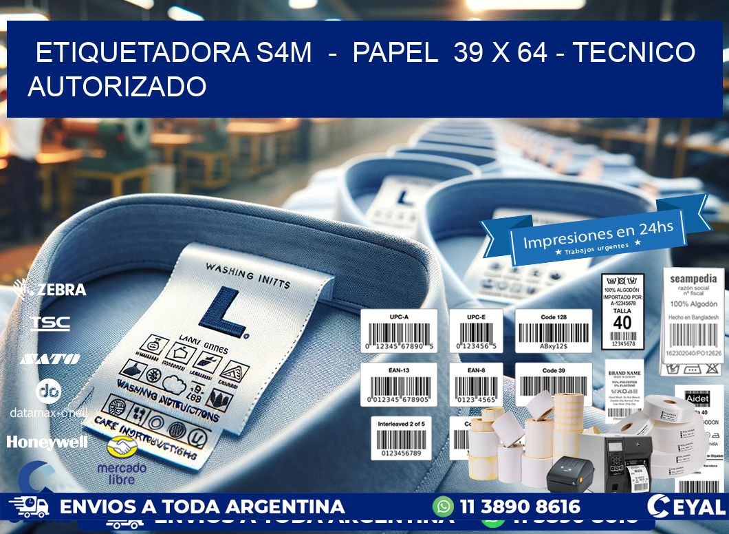 ETIQUETADORA S4M  -  PAPEL  39 x 64 - TECNICO AUTORIZADO