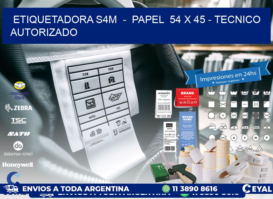 ETIQUETADORA S4M - PAPEL 54 x 45 - TECNICO AUTORIZADO