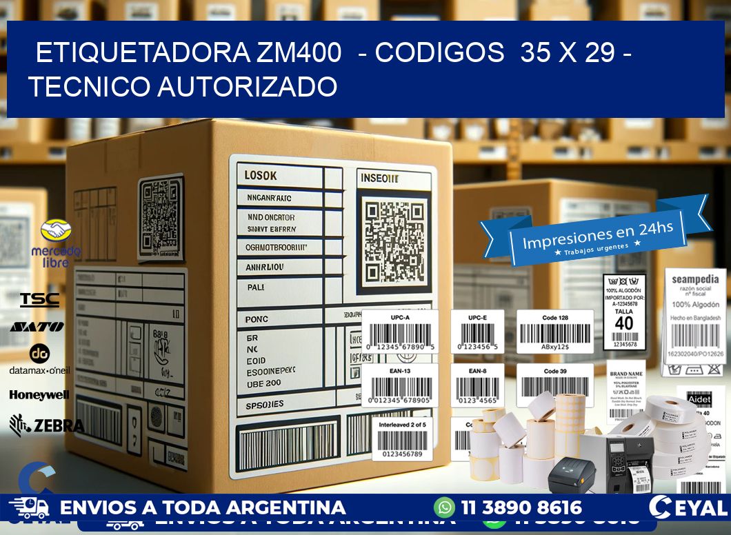 ETIQUETADORA ZM400  – CODIGOS  35 x 29 – TECNICO AUTORIZADO