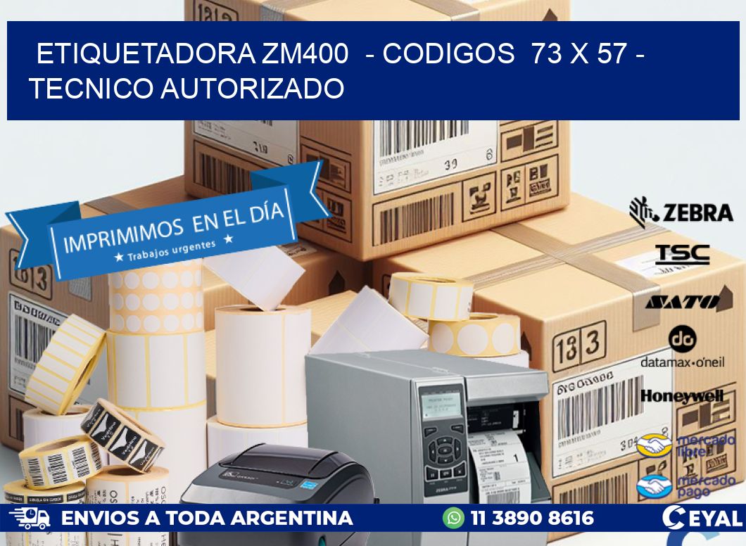 ETIQUETADORA ZM400  - CODIGOS  73 x 57 - TECNICO AUTORIZADO