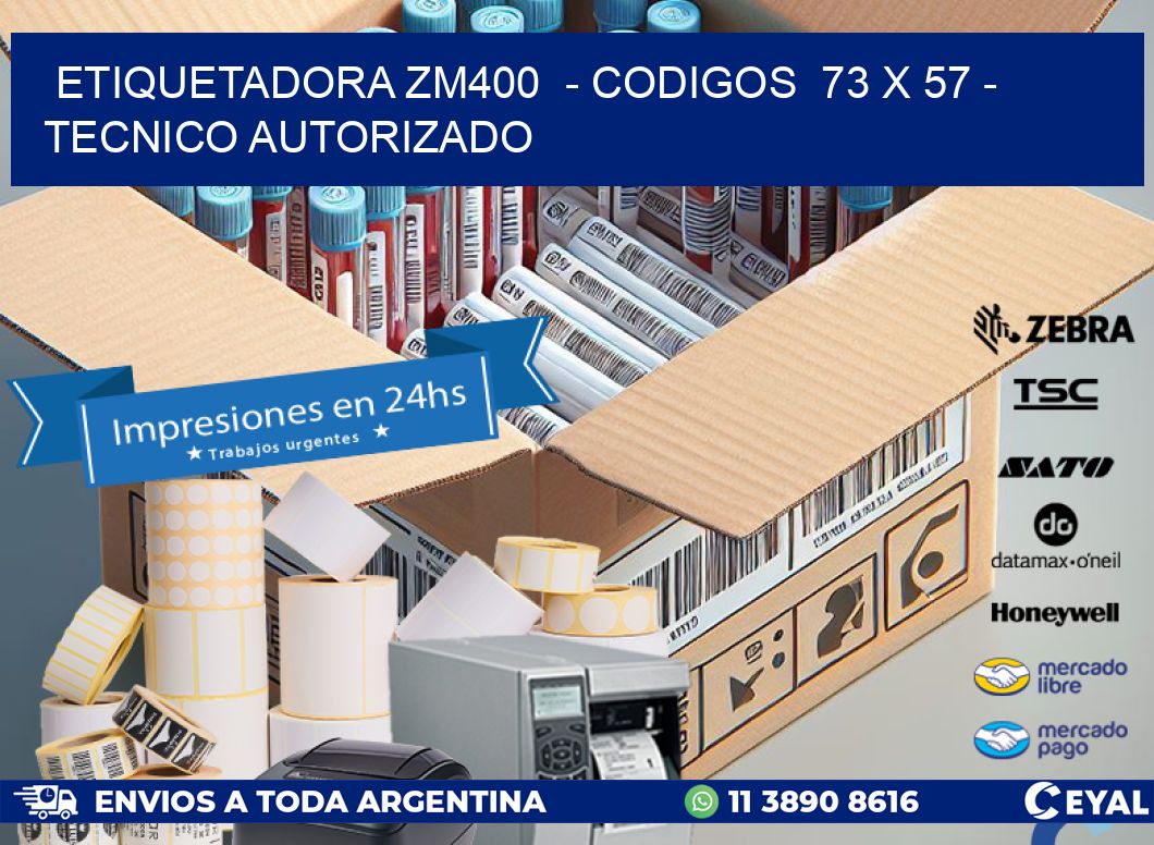 ETIQUETADORA ZM400  – CODIGOS  73 x 57 – TECNICO AUTORIZADO