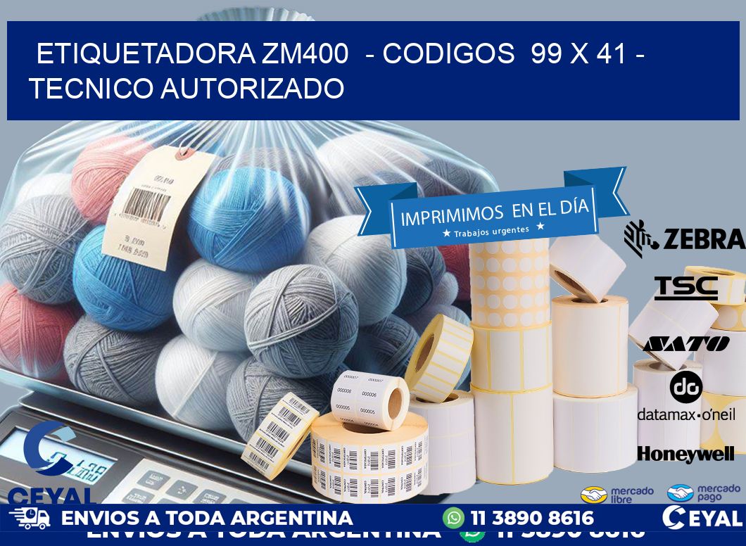 ETIQUETADORA ZM400  - CODIGOS  99 x 41 - TECNICO AUTORIZADO