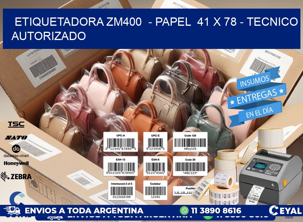 ETIQUETADORA ZM400  - PAPEL  41 x 78 - TECNICO AUTORIZADO