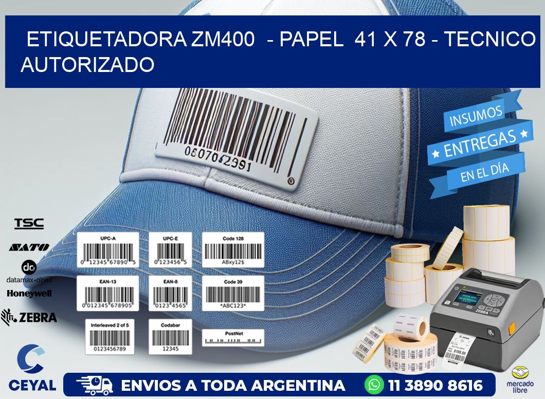 ETIQUETADORA ZM400  - PAPEL  41 x 78 - TECNICO AUTORIZADO