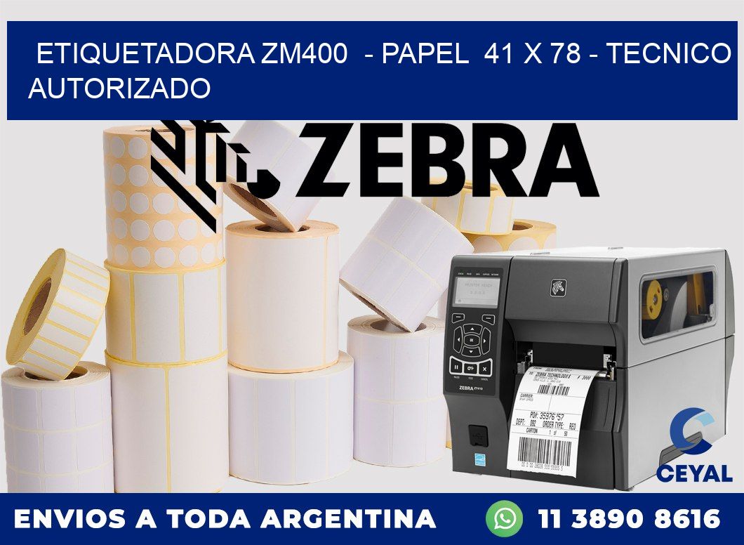 ETIQUETADORA ZM400  - PAPEL  41 x 78 - TECNICO AUTORIZADO