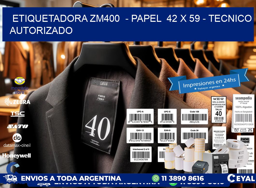 ETIQUETADORA ZM400 - PAPEL 42 x 59 - TECNICO AUTORIZADO