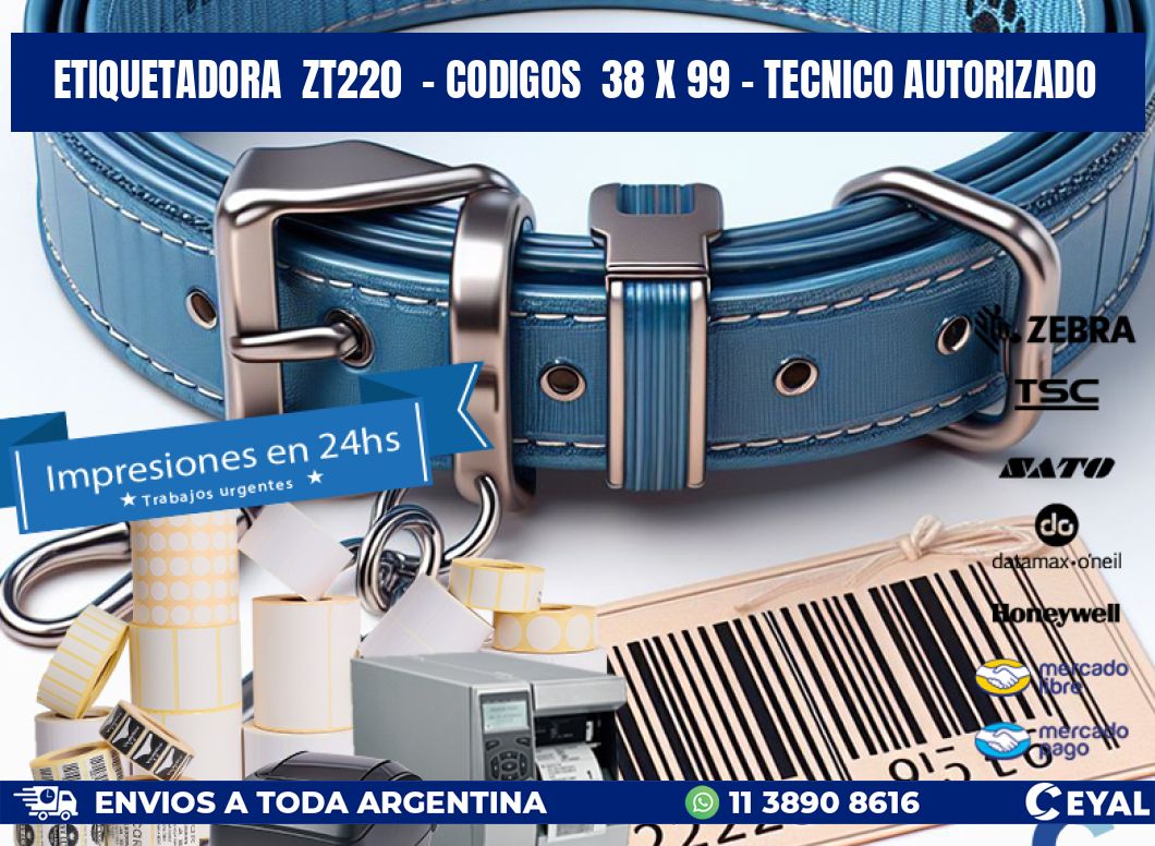 ETIQUETADORA ZT220 - CODIGOS 38 x 99 - TECNICO AUTORIZADO
