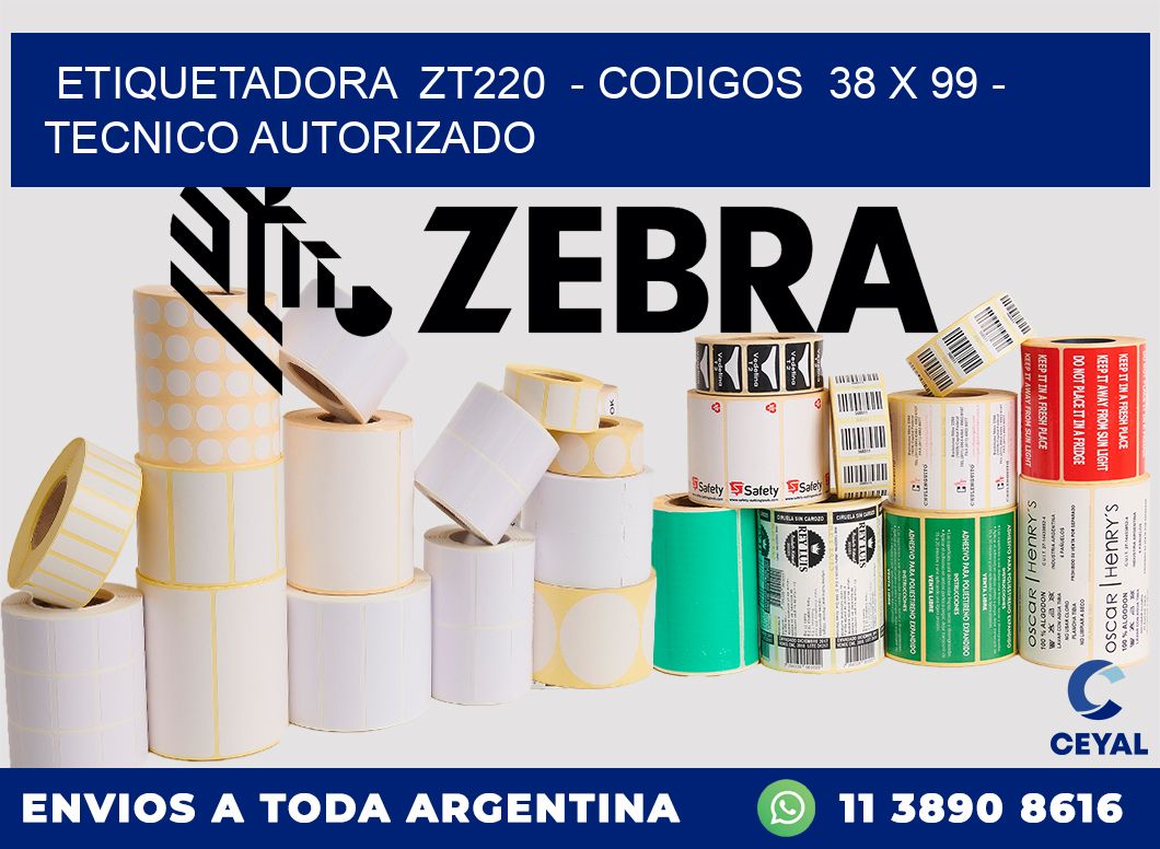 ETIQUETADORA ZT220 - CODIGOS 38 x 99 - TECNICO AUTORIZADO