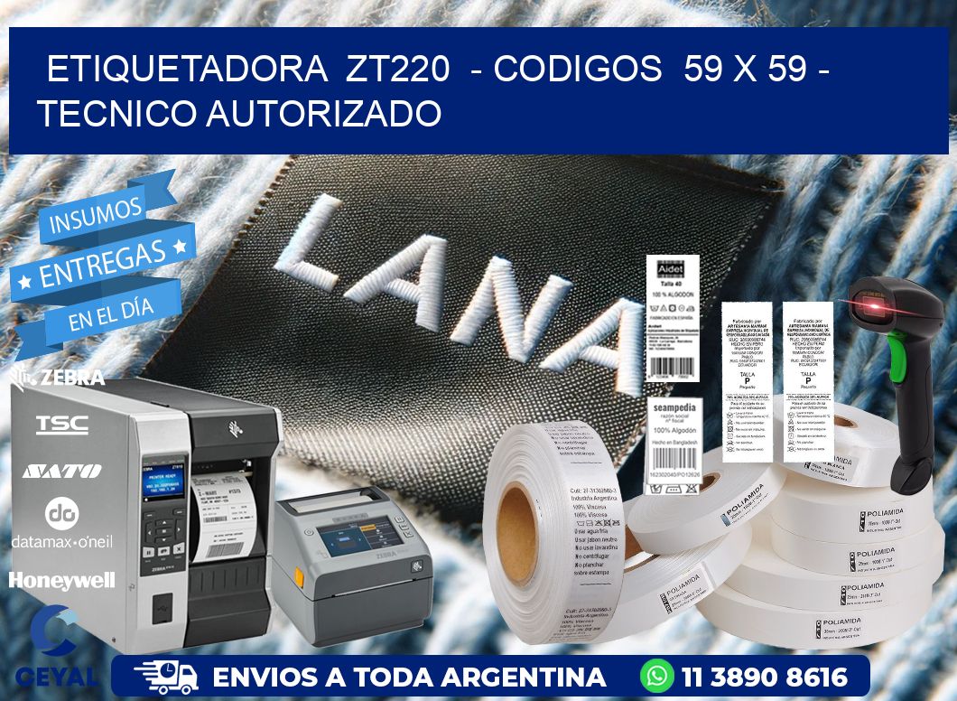 ETIQUETADORA ZT220 - CODIGOS 59 x 59 - TECNICO AUTORIZADO