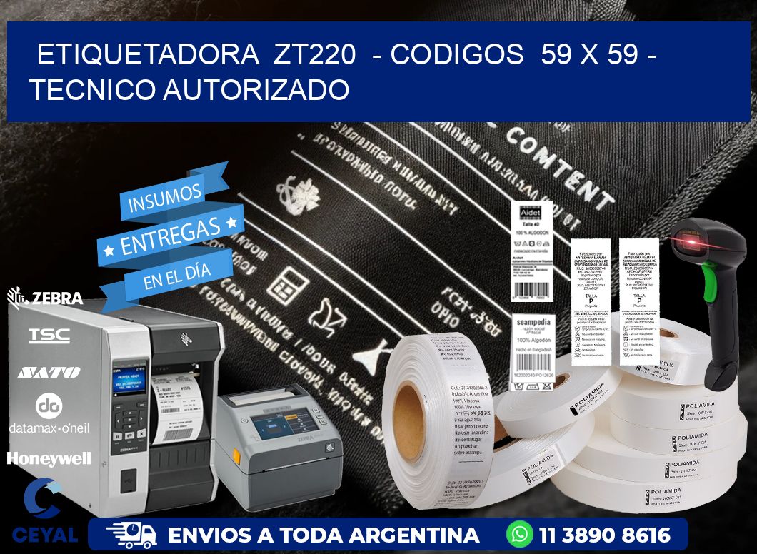 ETIQUETADORA ZT220 - CODIGOS 59 x 59 - TECNICO AUTORIZADO