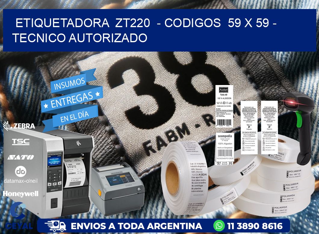 ETIQUETADORA  ZT220  – CODIGOS  59 x 59 – TECNICO AUTORIZADO