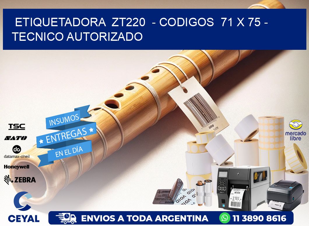 ETIQUETADORA  ZT220  - CODIGOS  71 x 75 - TECNICO AUTORIZADO