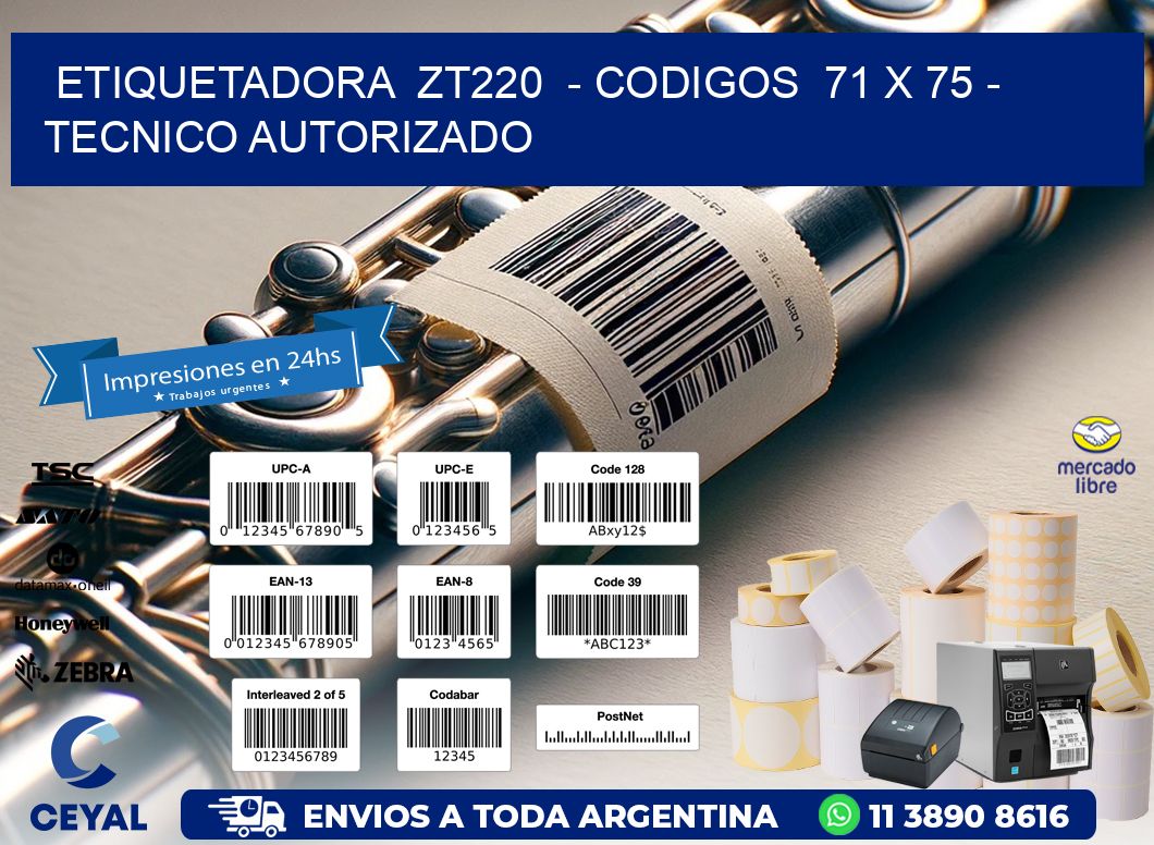 ETIQUETADORA  ZT220  - CODIGOS  71 x 75 - TECNICO AUTORIZADO