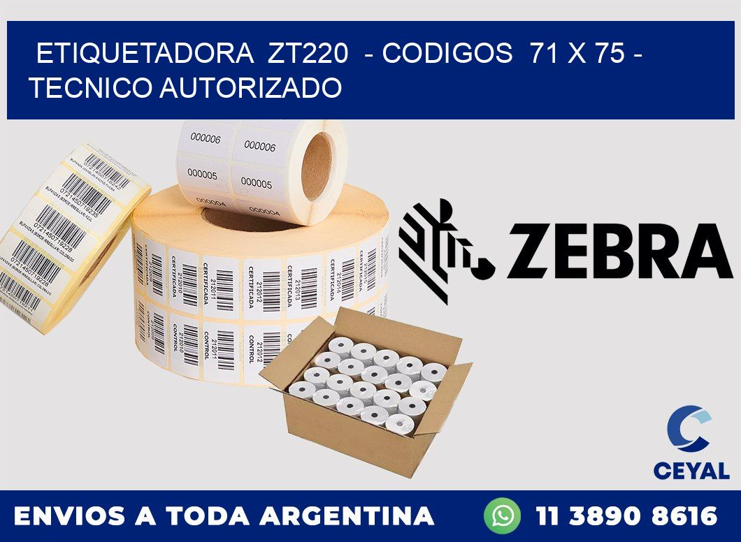 ETIQUETADORA  ZT220  - CODIGOS  71 x 75 - TECNICO AUTORIZADO