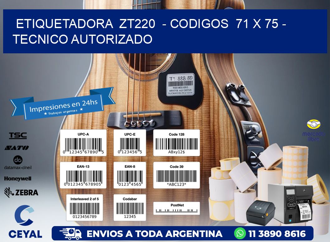 ETIQUETADORA  ZT220  – CODIGOS  71 x 75 – TECNICO AUTORIZADO
