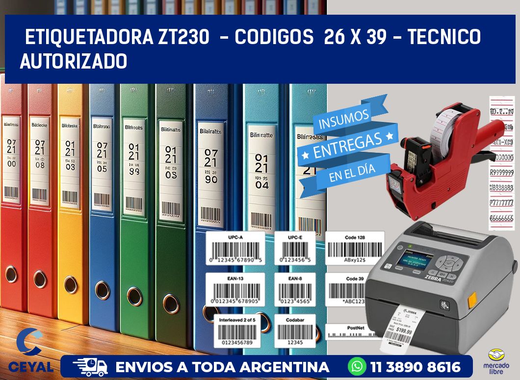 ETIQUETADORA ZT230 - CODIGOS 26 x 39 - TECNICO AUTORIZADO