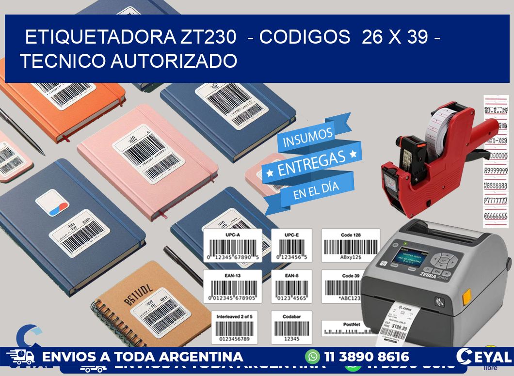 ETIQUETADORA ZT230 - CODIGOS 26 x 39 - TECNICO AUTORIZADO