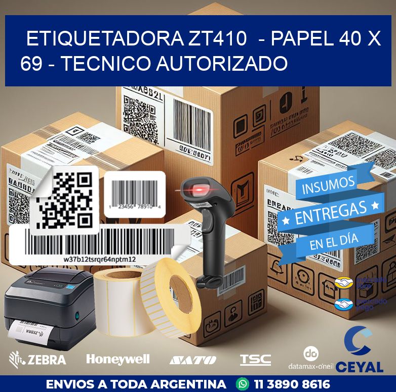 ETIQUETADORA ZT410  – PAPEL 40 x 69 – TECNICO AUTORIZADO