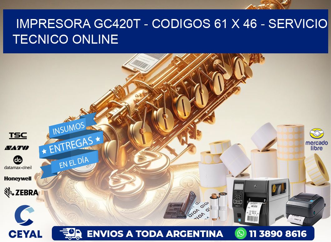 IMPRESORA GC420T - CODIGOS 61 x 46 - SERVICIO TECNICO ONLINE