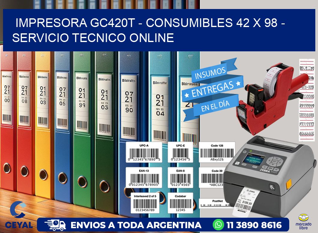 IMPRESORA GC420T - CONSUMIBLES 42 x 98 - SERVICIO TECNICO ONLINE