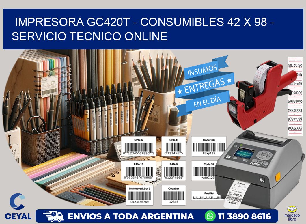 IMPRESORA GC420T – CONSUMIBLES 42 x 98 – SERVICIO TECNICO ONLINE