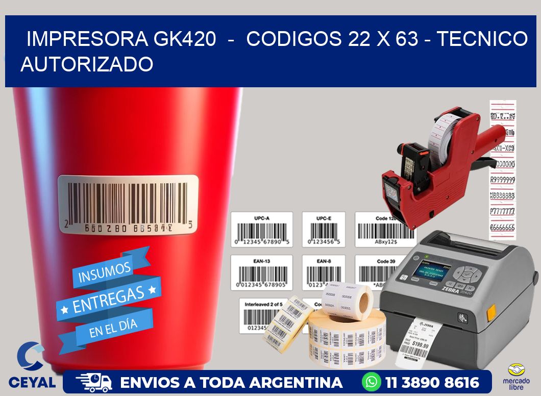 IMPRESORA GK420  -  CODIGOS 22 x 63 - TECNICO AUTORIZADO
