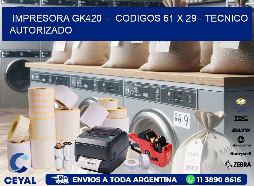 IMPRESORA GK420 - CODIGOS 61 x 29 - TECNICO AUTORIZADO