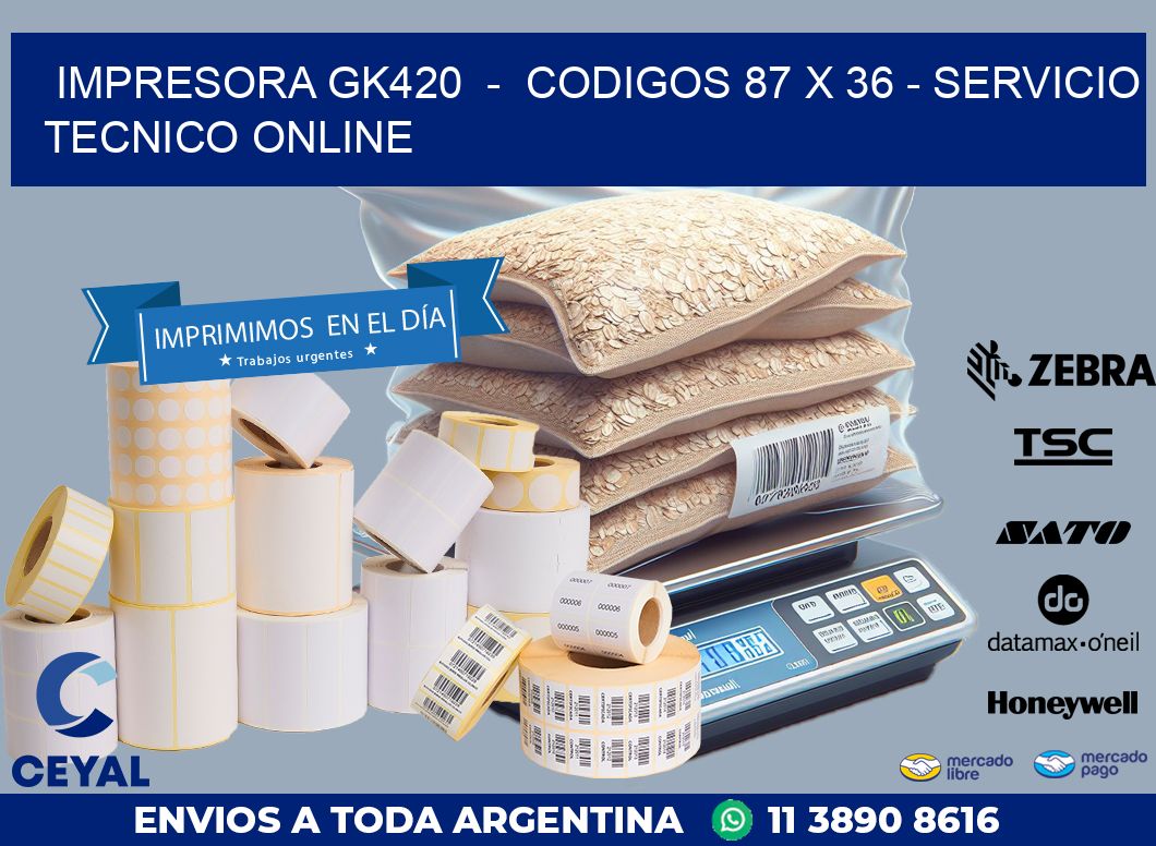 IMPRESORA GK420  –  CODIGOS 87 x 36 – SERVICIO TECNICO ONLINE
