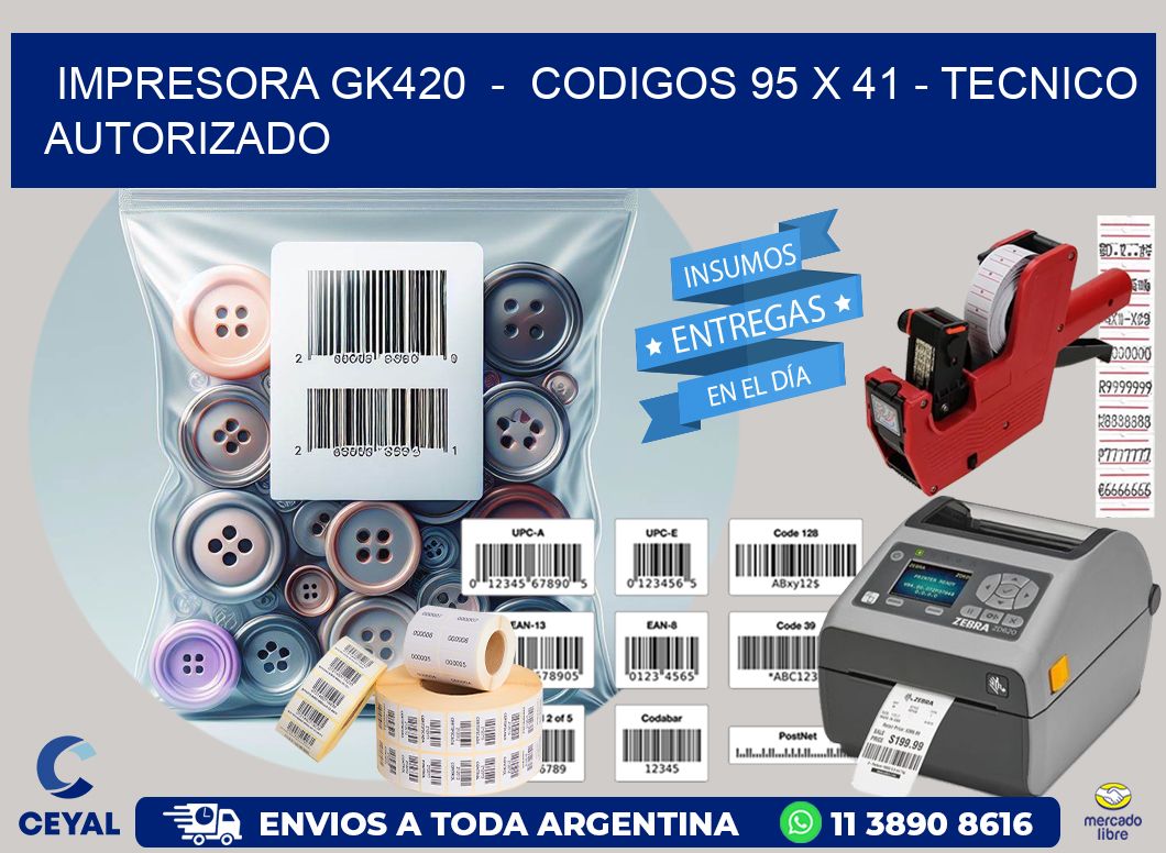 IMPRESORA GK420 - CODIGOS 95 x 41 - TECNICO AUTORIZADO