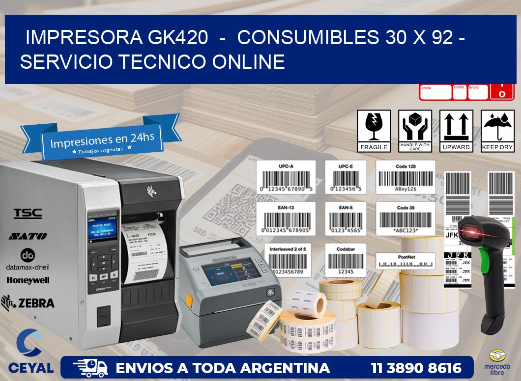 IMPRESORA GK420  -  CONSUMIBLES 30 x 92 - SERVICIO TECNICO ONLINE