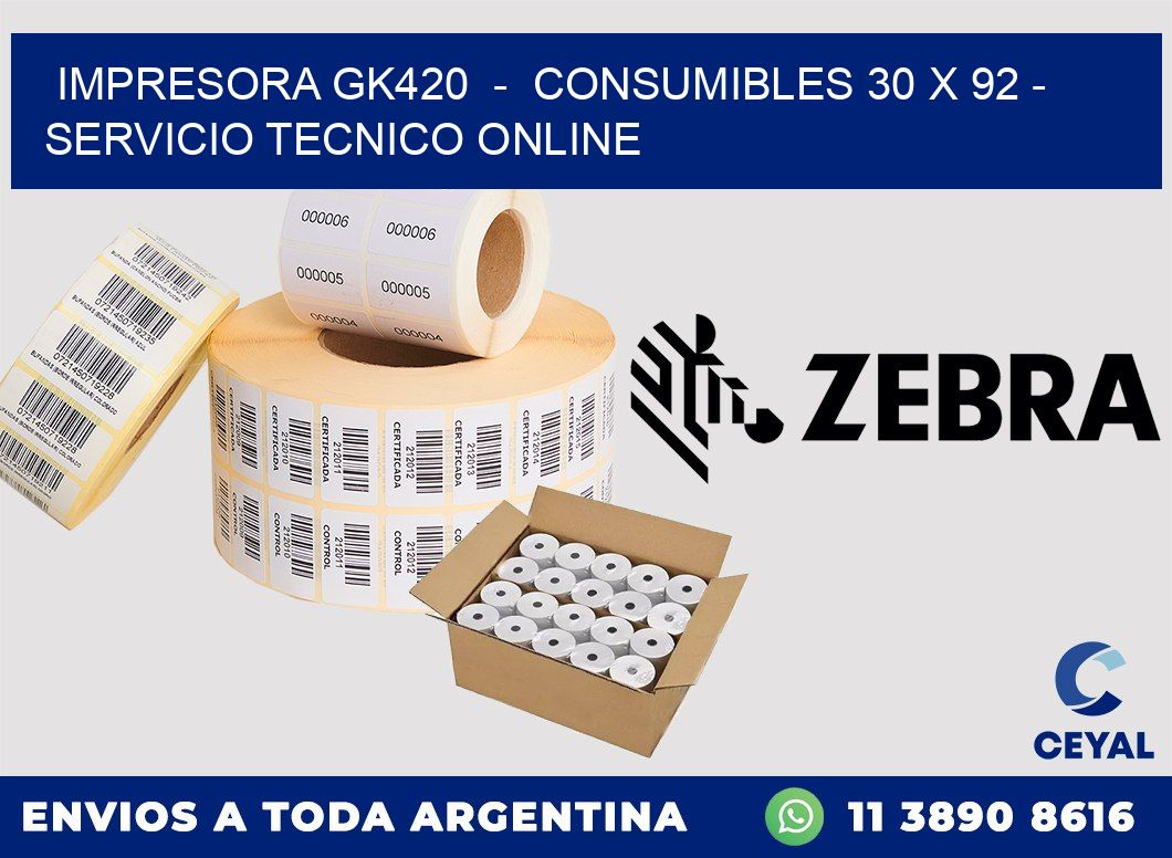 IMPRESORA GK420  -  CONSUMIBLES 30 x 92 - SERVICIO TECNICO ONLINE