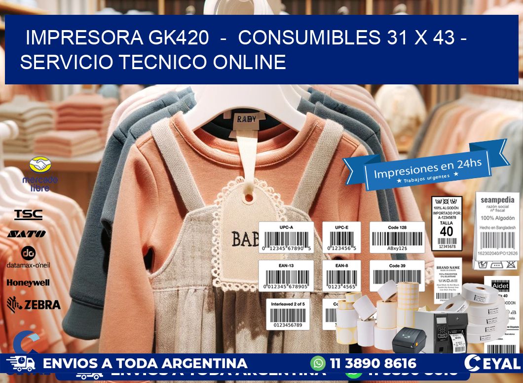 IMPRESORA GK420 - CONSUMIBLES 31 x 43 - SERVICIO TECNICO ONLINE