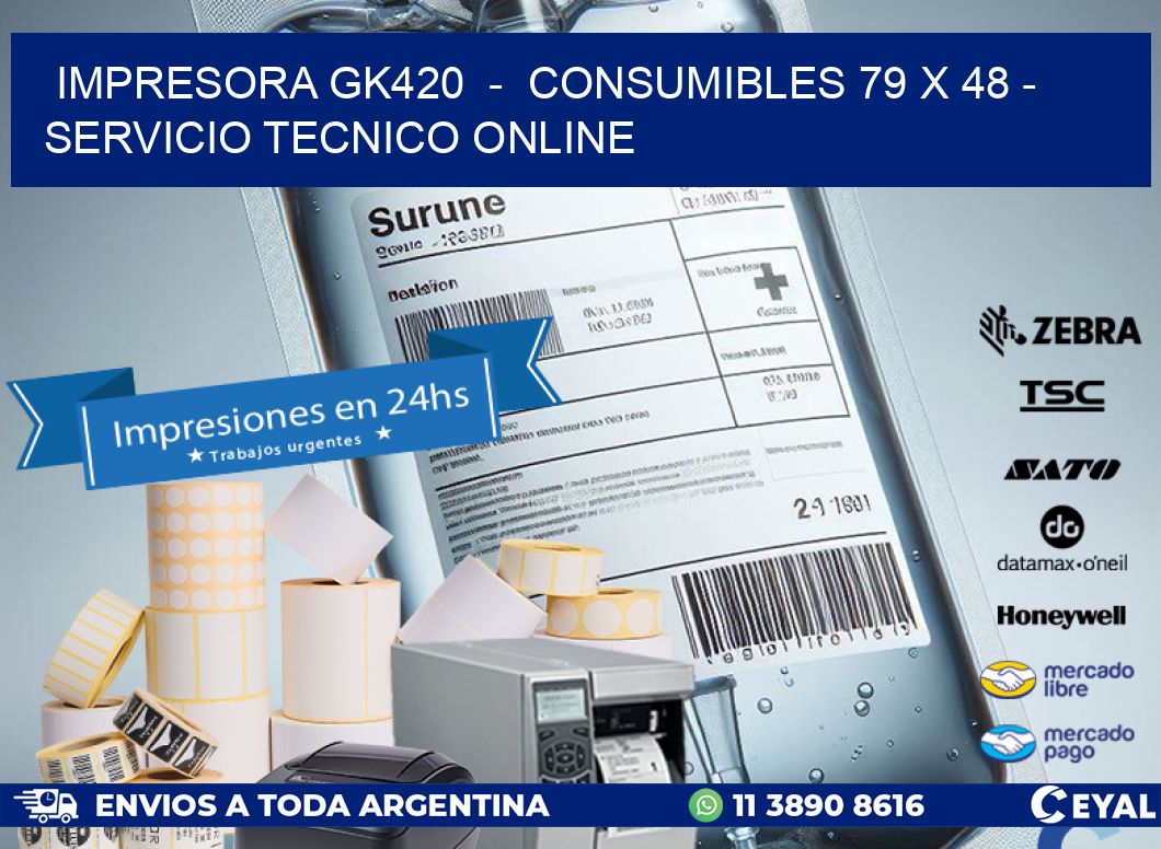 IMPRESORA GK420  -  CONSUMIBLES 79 x 48 - SERVICIO TECNICO ONLINE
