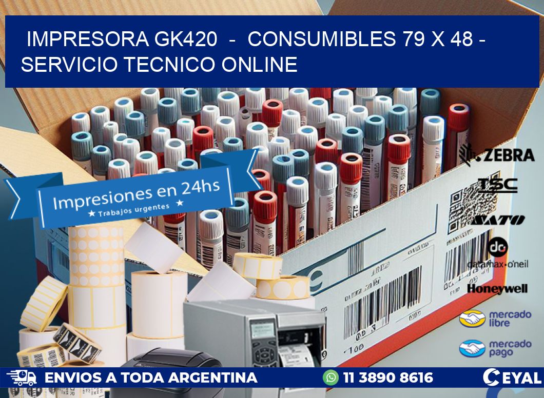 IMPRESORA GK420  –  CONSUMIBLES 79 x 48 – SERVICIO TECNICO ONLINE