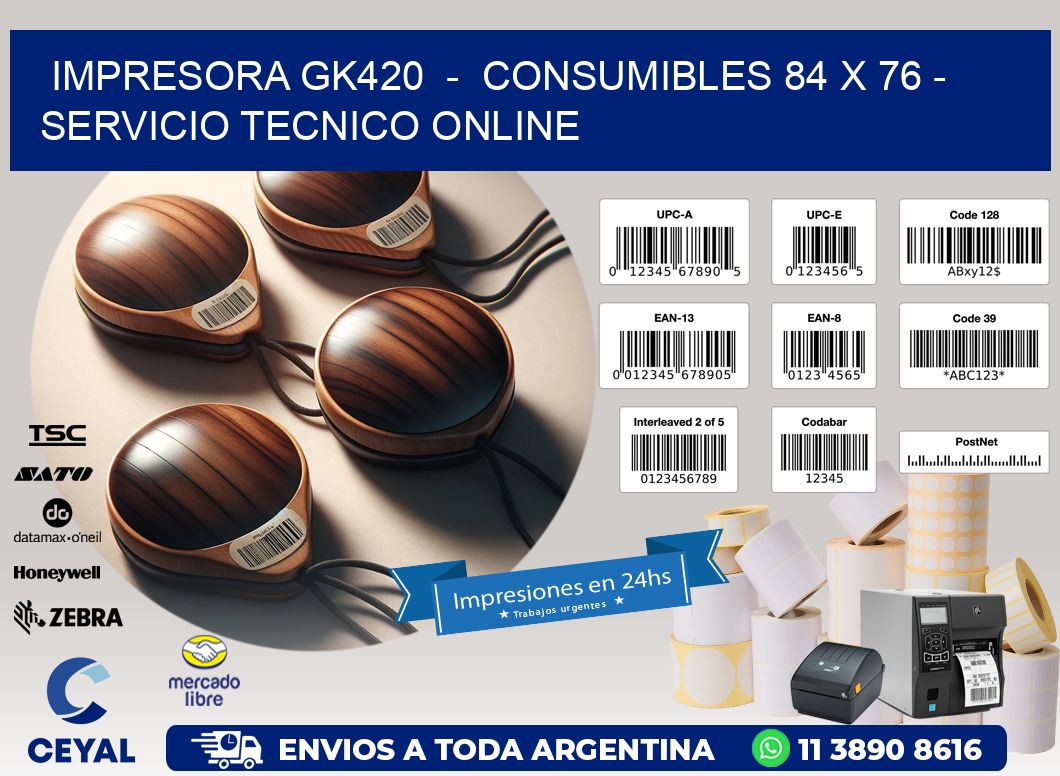 IMPRESORA GK420  –  CONSUMIBLES 84 x 76 – SERVICIO TECNICO ONLINE