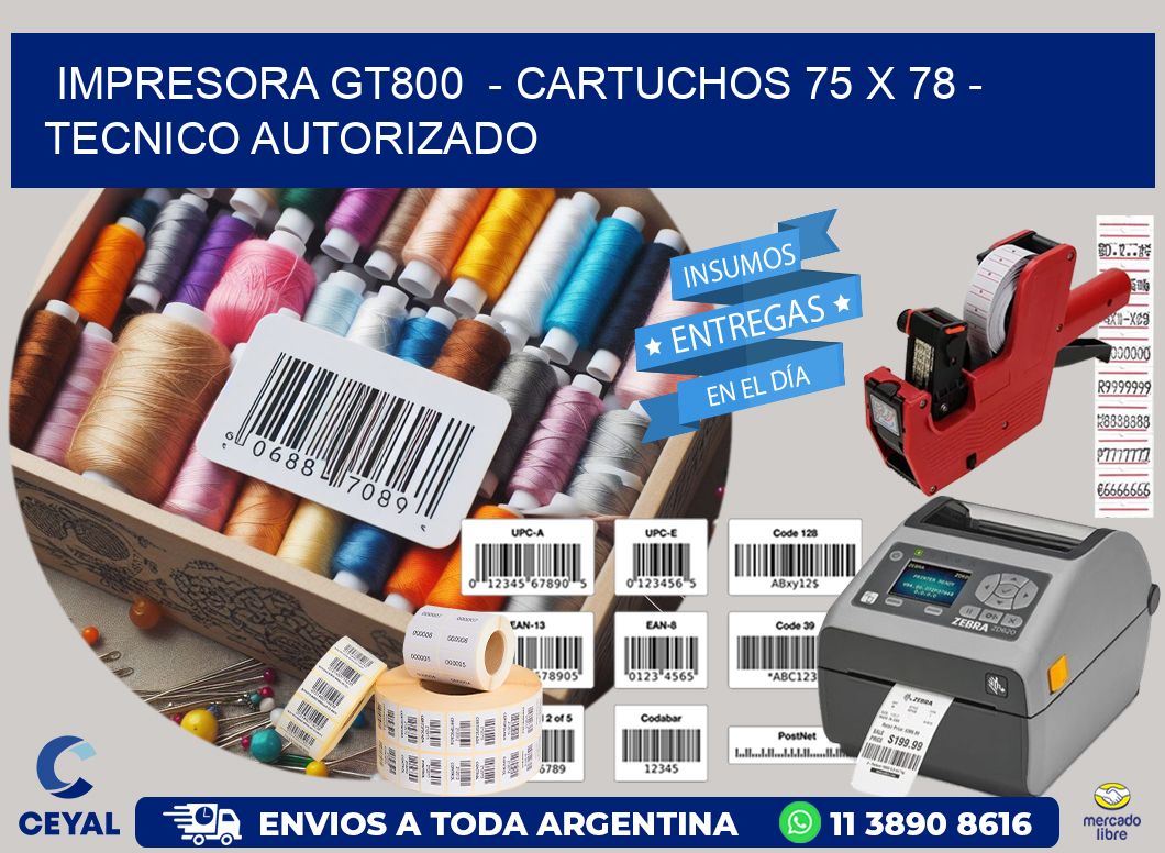 IMPRESORA GT800  – CARTUCHOS 75 x 78 – TECNICO AUTORIZADO