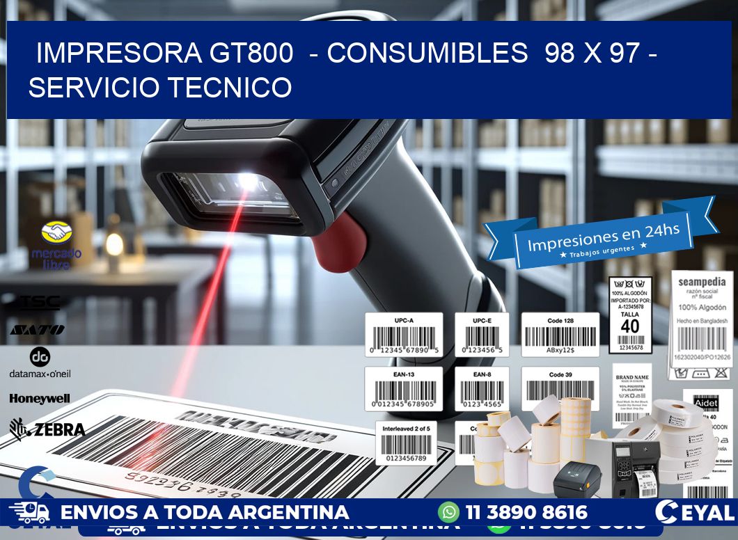 IMPRESORA GT800 - CONSUMIBLES 98 x 97 - SERVICIO TECNICO