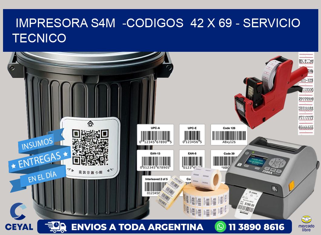 IMPRESORA S4M -CODIGOS 42 x 69 - SERVICIO TECNICO