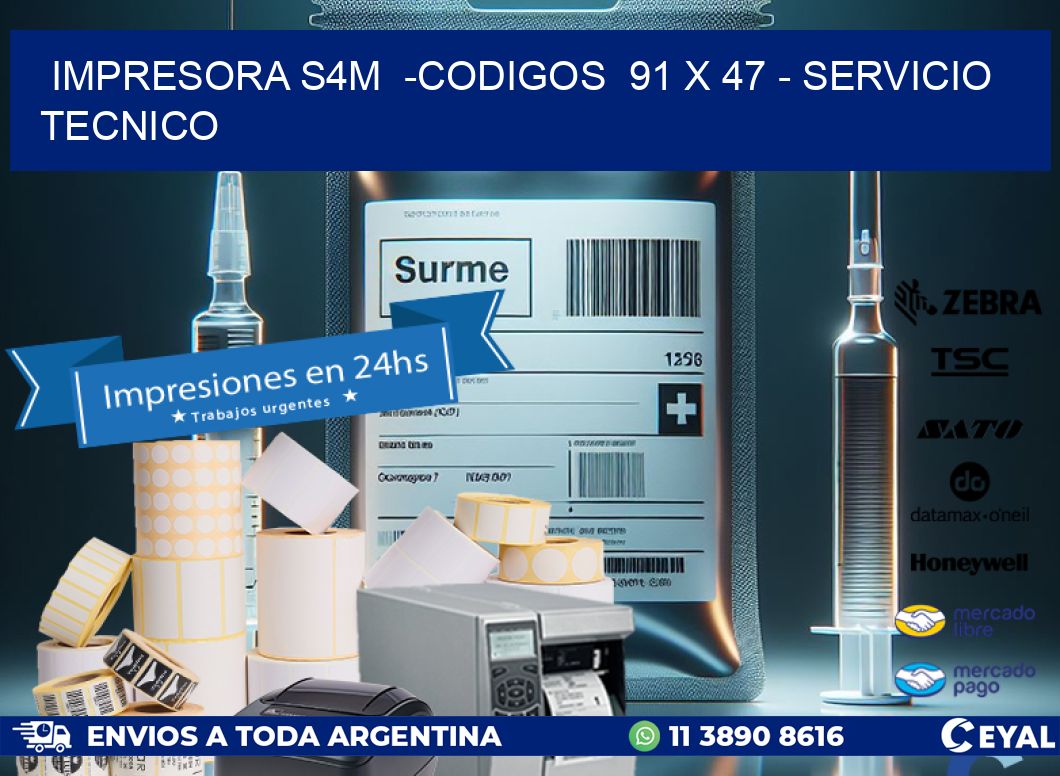 IMPRESORA S4M  -CODIGOS  91 x 47 - SERVICIO TECNICO