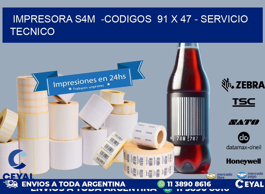 IMPRESORA S4M  -CODIGOS  91 x 47 - SERVICIO TECNICO